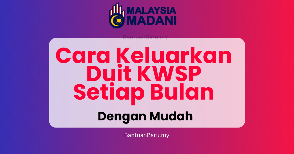Cara Keluarkan KWSP